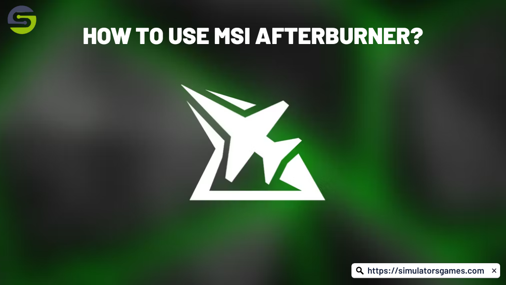 How to Use MSI Afterburner